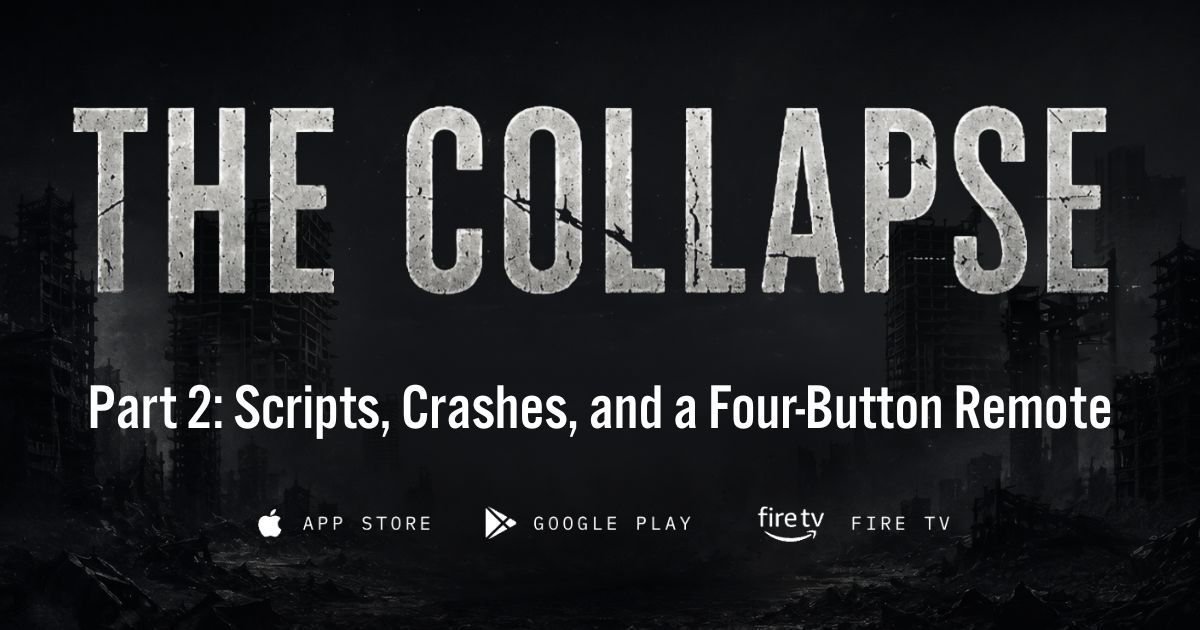 Bringing the Apocalypse to Fire TV, Part 2: Scripts, Crashes, and a Four-Button Remote