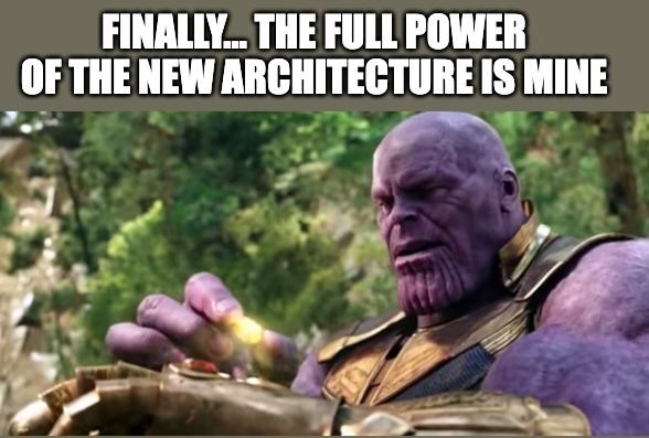 thanos-new-architecture_meme.jpeg
